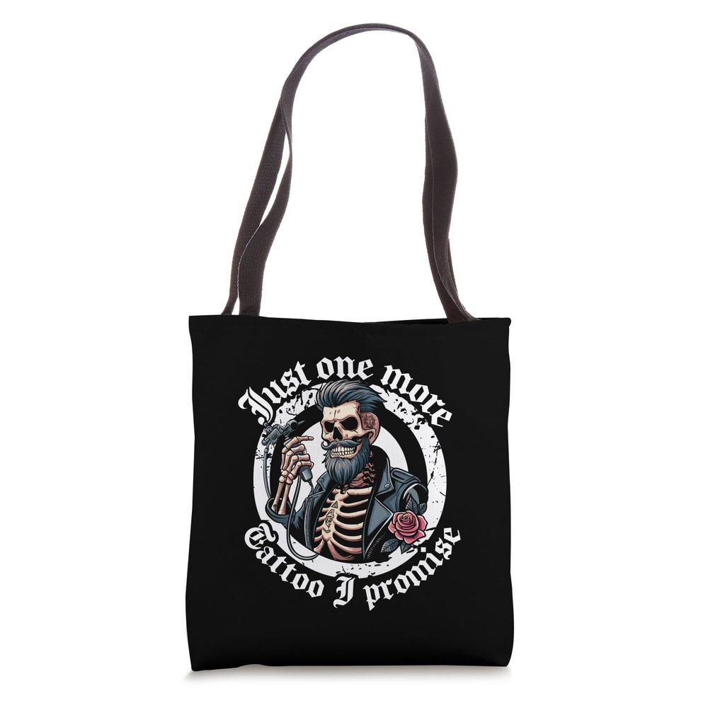 Just One More Tattoo I Promise Tattoos Addict Tattoo Lover Tote Bag :o)